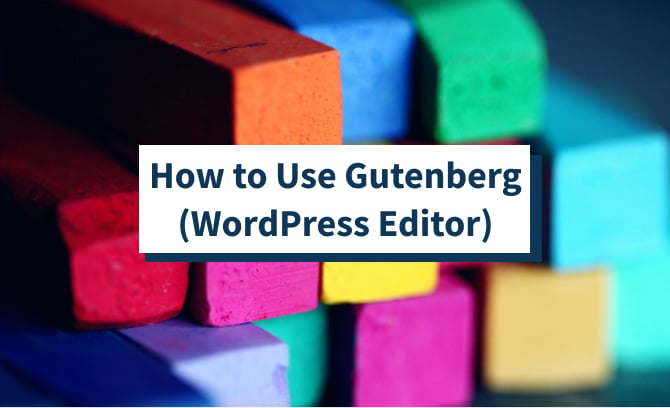 How to Use Gutenberg (WordPress Editor)